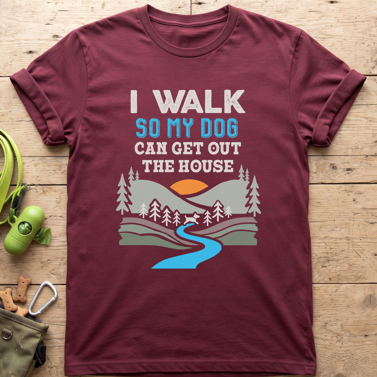 I Walk So My Dog Can Get Out The House T-Shirt