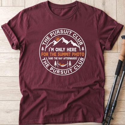I'm Only Here For The Summit Photo And The Nap Afterwards T-Shirt