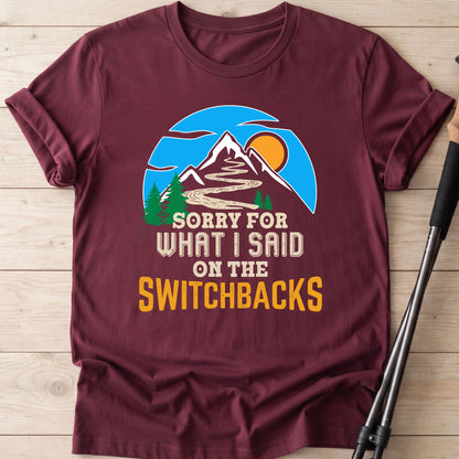 Sorry For What I Said On The Switchbacks Walking T-Shirt