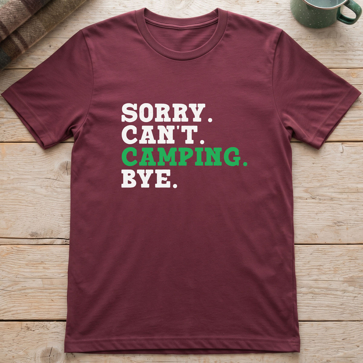 Sorry. Can't. Camping. Bye. T-Shirt