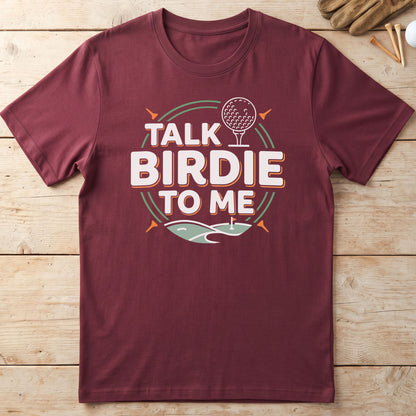 Talk Birdie To Me Golf T-Shirt