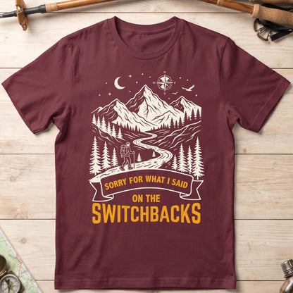 Sorry For What I Said On The Switchbacks Hiking T-Shirt