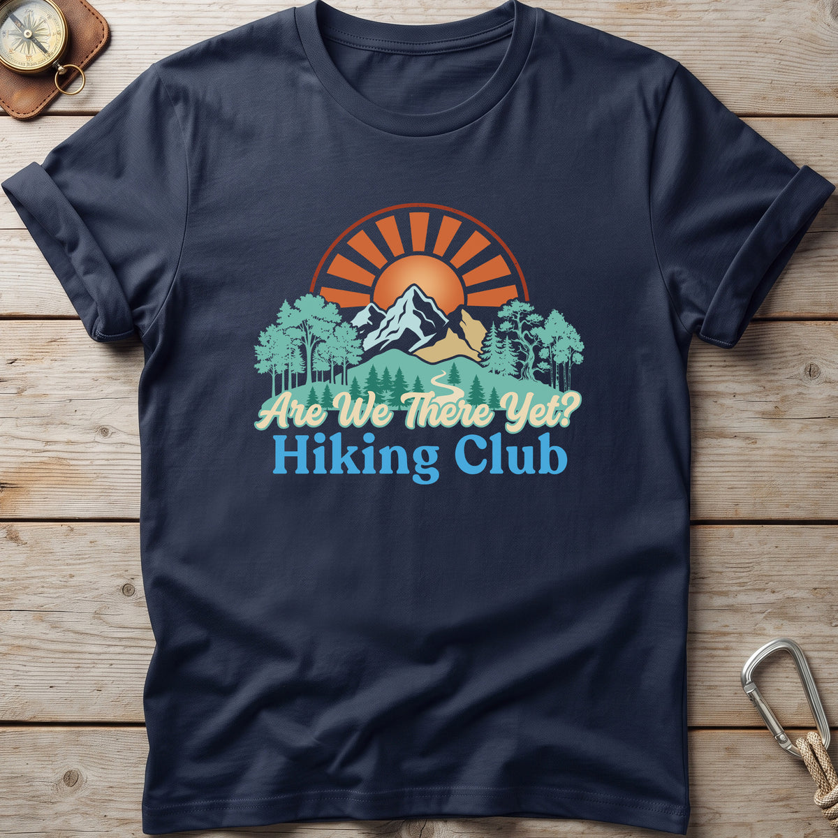 Are We There Yet Hiking Club T-Shirt