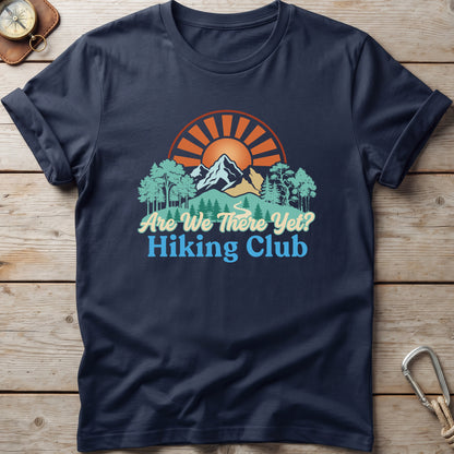 Are We There Yet Hiking Club T-Shirt