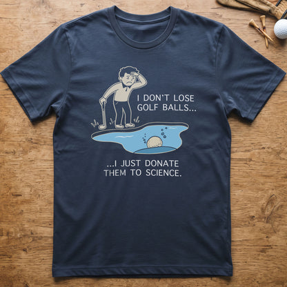 I Don't Lose Golf Balls T-Shirt