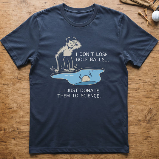 I Don't Lose Golf Balls T-Shirt