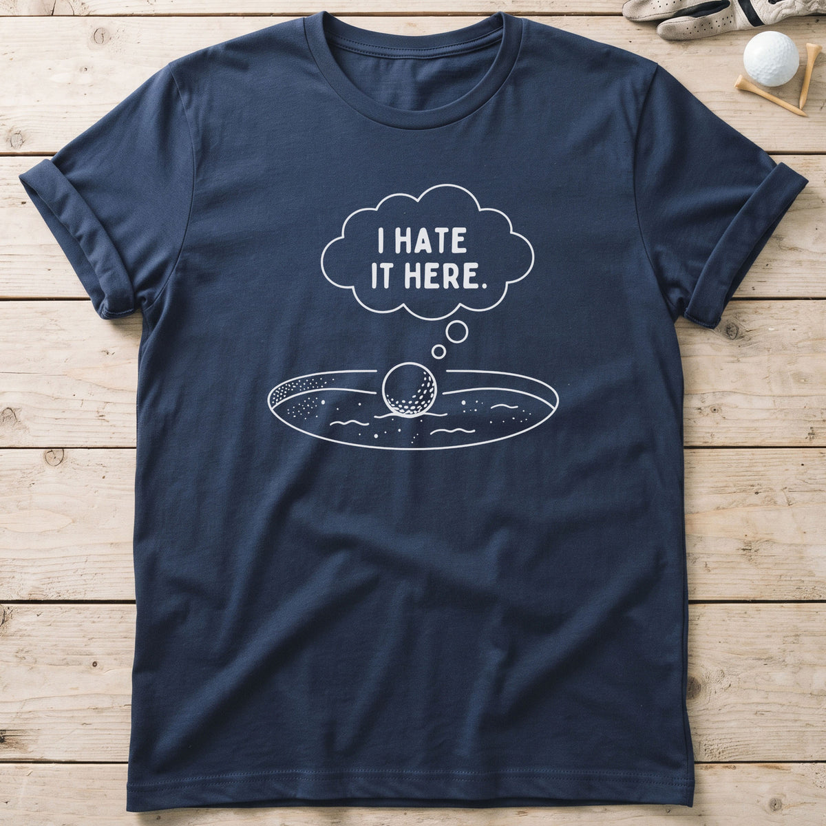 I Hate It Here Golf T-Shirt