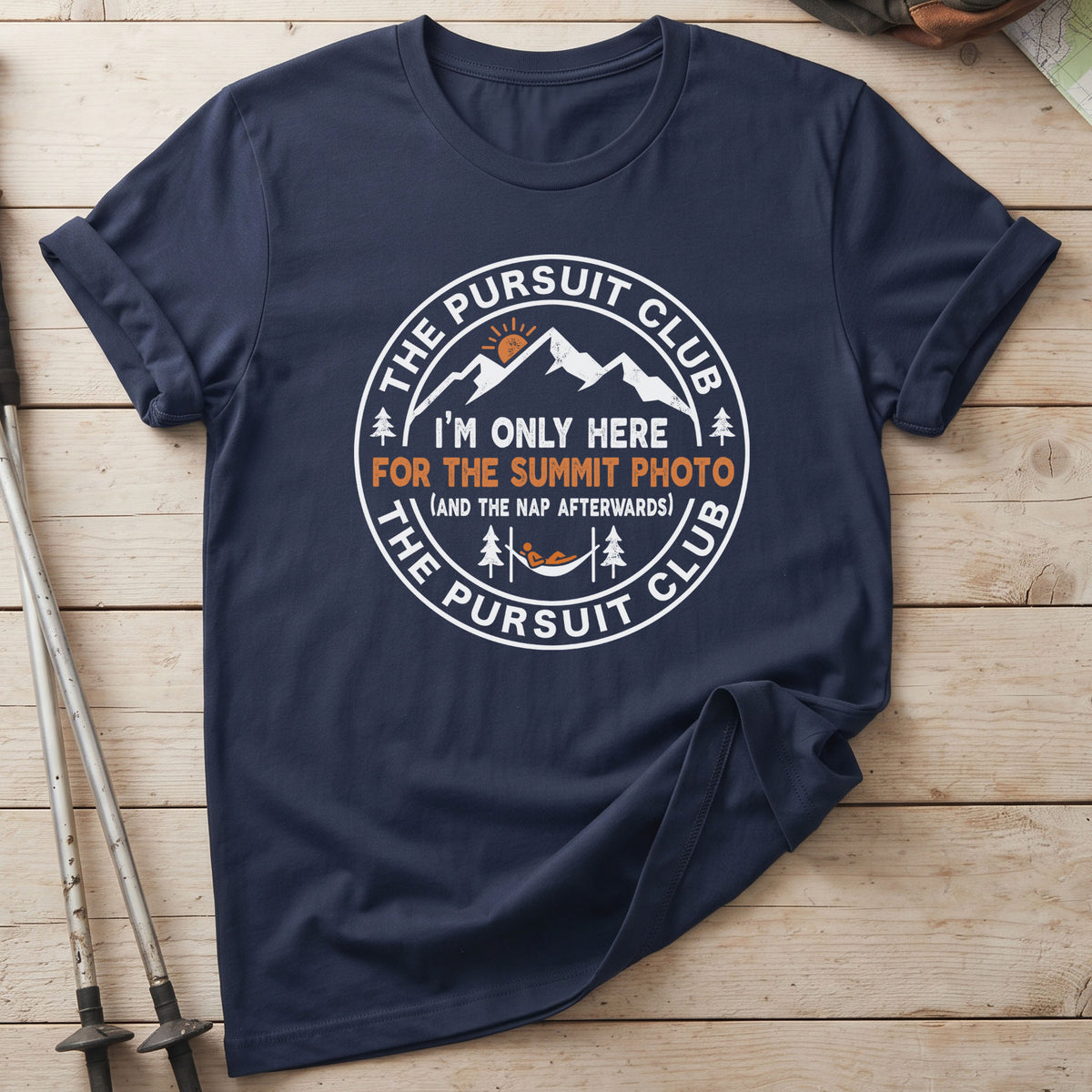 I'm Only Here For The Summit Photo And The Nap Afterwards T-Shirt