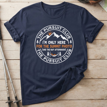 I'm Only Here For The Summit Photo And The Nap Afterwards T-Shirt