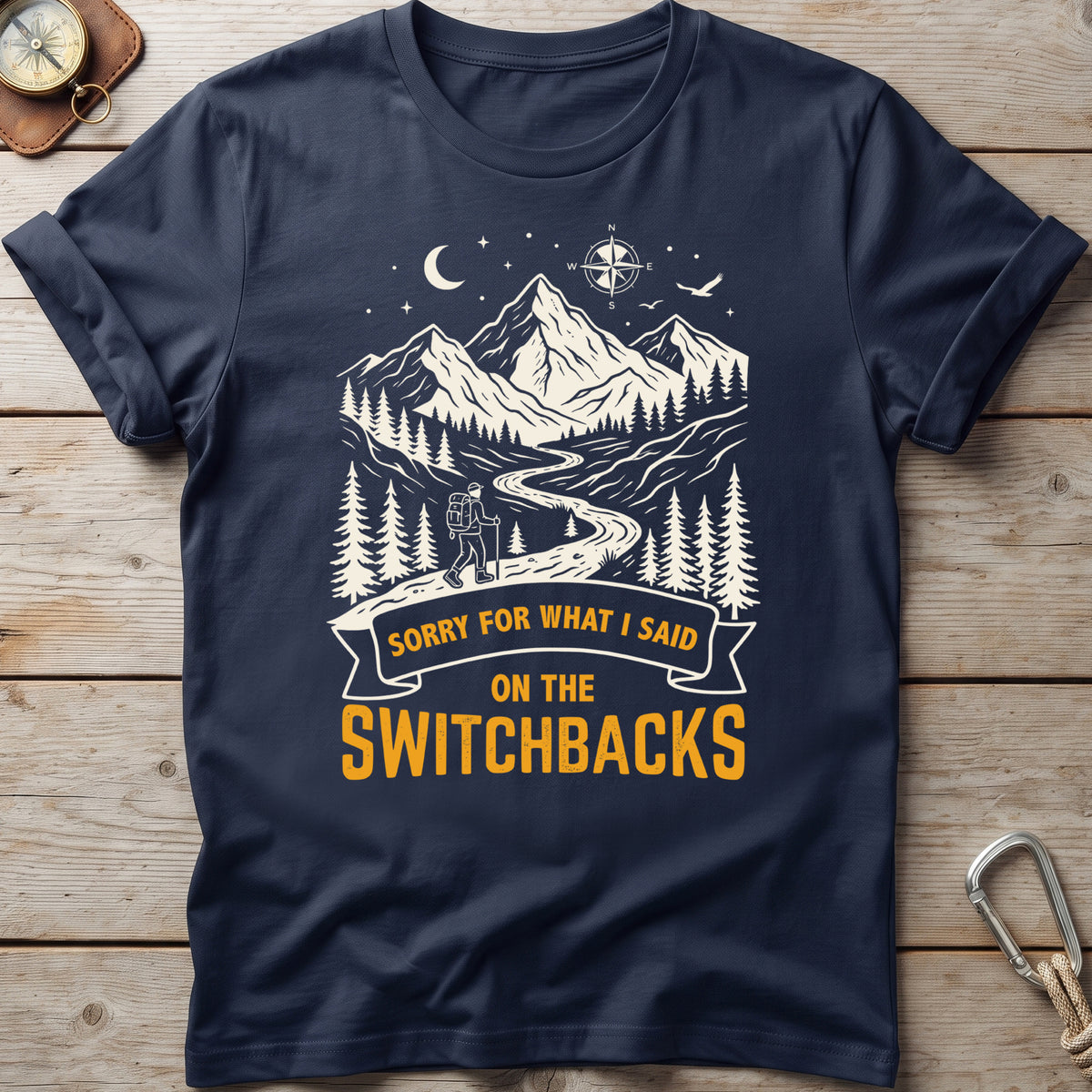 Sorry For What I Said On The Switchbacks Hiking T-Shirt
