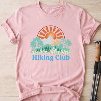 Are We There Yet Hiking Club T-Shirt