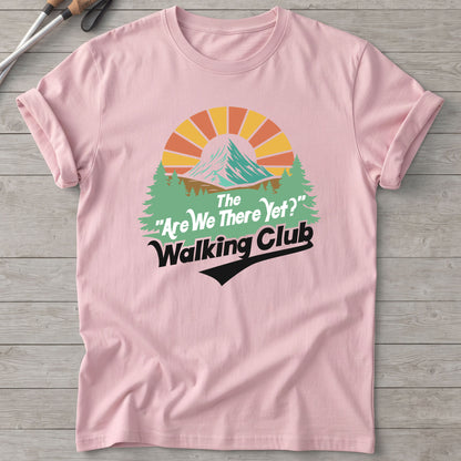 The Are We There Yet Walking Club T-Shirt