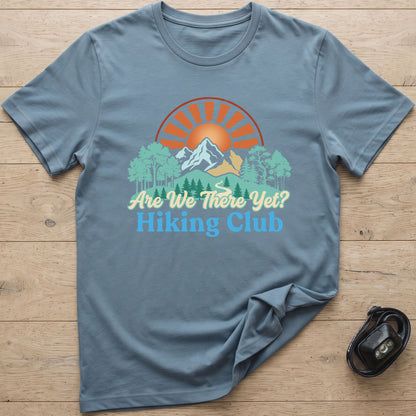 Are We There Yet Hiking Club T-Shirt