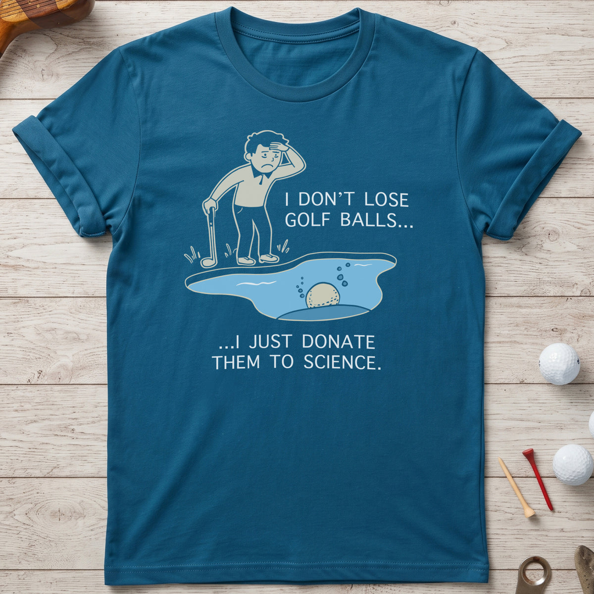 I Don't Lose Golf Balls T-Shirt