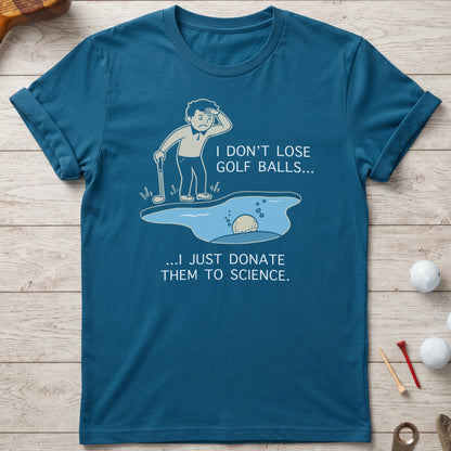 I Don't Lose Golf Balls T-Shirt