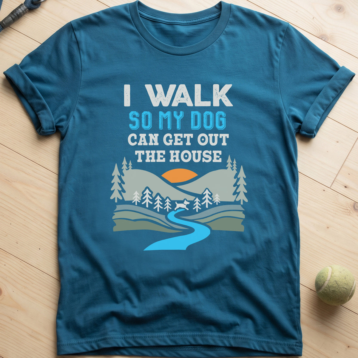 I Walk So My Dog Can Get Out The House T-Shirt