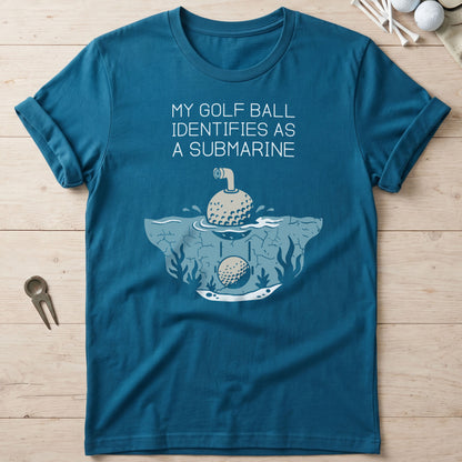 My Golf Ball Identifies As A Submarine T-Shirt