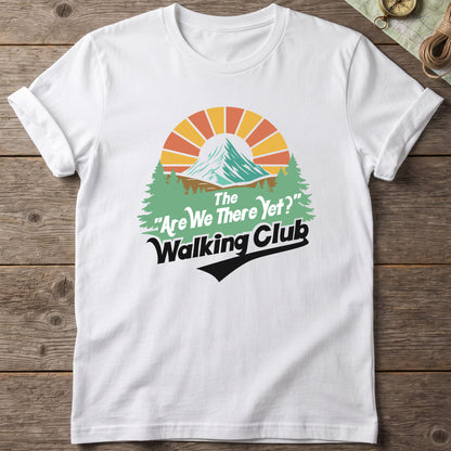 The Are We There Yet Walking Club T-Shirt
