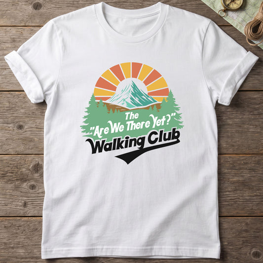 The Are We There Yet Walking Club T-Shirt